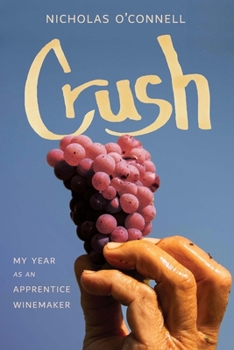 Hardcover Crush: My Year as an Apprentice Winemaker Book