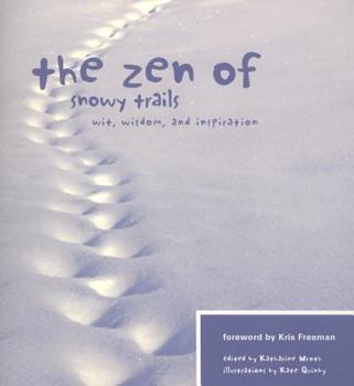Paperback The Zen of Snowy Trails: Wit, Wisdom, and Inspiration Book