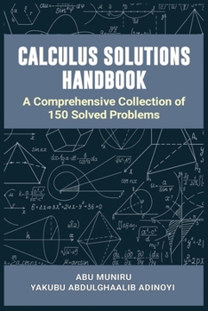 Paperback Calculus Solutions Handbook: A Comprehensive Collection of 150 Solved Problems Book