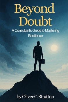 Paperback Beyond Doubt: A Consultant's Guide to Mastering Resilience Book