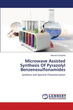 Paperback Microwave Assisted Synthesis Of Pyrazolyl Benzenesulfonamides Book