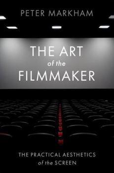 Hardcover The Art of the Filmmaker: The Practical Aesthetics of the Screen Book