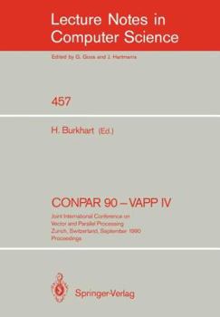 Paperback Conpar 90 - Vapp IV: Joint International Conference on Vector and Parallel Processing, Zurich, Switzerland, September 10-13, 1990. Proceedings Book