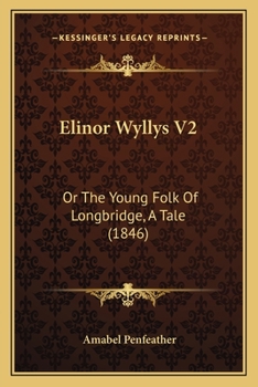 Paperback Elinor Wyllys V2: Or The Young Folk Of Longbridge, A Tale (1846) Book