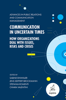 Hardcover Communication in Uncertain Times: How Organizations Deal with Issues, Risks and Crises Book