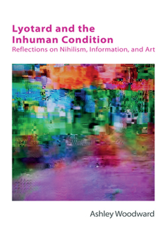 Paperback Lyotard and the Inhuman Condition: Reflections on Nihilism, Information and Art Book