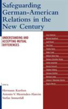 Hardcover Safeguarding German-American Relations in the New Century: Understanding and Accepting Mutual Differences Book