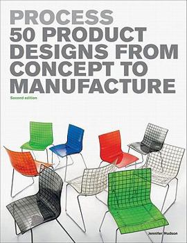 Paperback Process 2nd Edition: 50 Product Designs from Concept to Manufacture Book