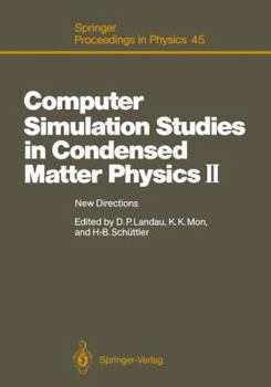 Paperback Computer Simulation Studies in Condensed Matter Physics II: New Directions Proceedings of the Second Workshop, Athens, Ga, Usa, February 20-24, 1989 Book