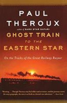 Paperback Ghost Train to the Eastern Star: On the Tracks of the Great Railway Bazaar Book