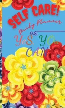 SELF CARE Daily Planner: Planner Self Care Journal, Time Management for to Do List, Notes, Productivity and Positivity System for Max Achievement and Goal Success