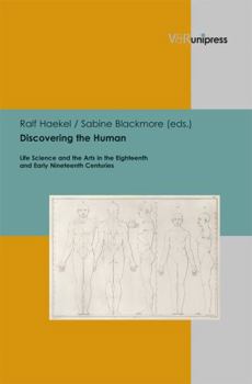 Hardcover Discovering the Human: Life Science and the Arts in the Eighteenth and Early Nineteenth Centuries Book