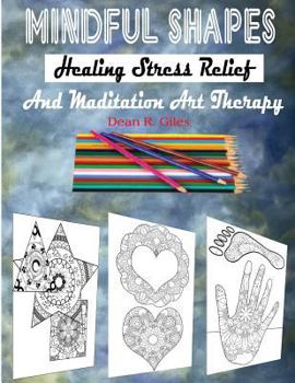 Paperback Mindful Shapes, Healing Stress Relief, and Meditation Art Therapy Book