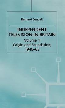 Hardcover Independent Television in Britain: Origin and Foundation 1946-62 Book