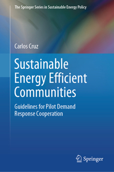 Hardcover Sustainable Energy Efficient Communities: Guidelines for Pilot Demand Response Cooperation Book