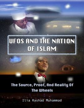 Paperback UFOs And The Nation Of Islam: The Source, Proof, And Reality Of The Wheels Book