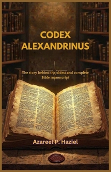 Paperback Codex Alexandrinus: The story behind the oldest and complete Bible manuscript Book