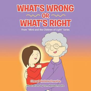 Paperback What's Wrong or What's Right: From "Mimi and the Children of Light" Series Book