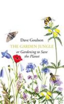 Hardcover The Garden Jungle: or Gardening to Save the Planet Book