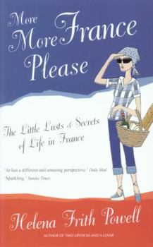 Paperback More France Please: The Little Lusts and Secrets of Life in France Book