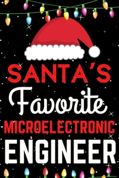 Paperback Santa's Favorite Microelectronic Engineer: A Super Amazing Christmas Microelectronic Engineer Journal Notebook.Christmas Gifts For Microelectronic Eng Book