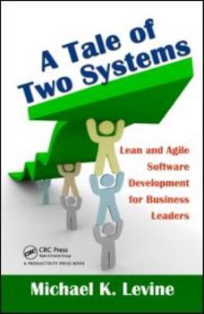 Hardcover A Tale of Two Systems: Lean and Agile Software Development for Business Leaders Book