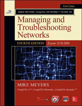 Paperback Mike Meyers' Comptia Network+ Guide to Managing and Troubleshooting Networks, Fourth Edition (Exam N10-006) Book