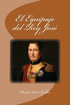 El equipaje del rey José - Book #1 of the Episodios Nacionales, Segunda Serie