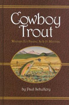 Paperback Cowboy Trout: Western Fly Fishing as If It Matters Book