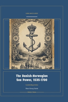 The Danish-Norwegian Sea Power, 1535-1700 (Global Navies Classics) (Danish Edition)