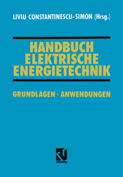 Handbuch Elektrische Energietechnik. Grundlagen, Anwendungen
