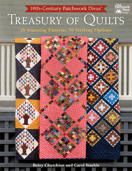 Paperback 19th-Century Patchwork Divas' Treasury of Quilts: 10 Stunning Patterns, 30 Striking Options Book