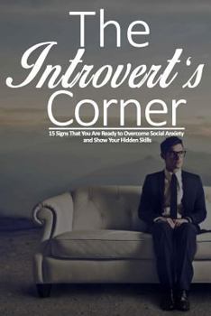 Paperback The Introvert's Corner: 15 Signs That You Are Ready to Overcome Social Anxiety and Show Your Hidden Skills Book