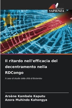 Il ritardo nell'efficacia del decentramento nella RDCongo: Il caso di studio della città di Butembo (Italian Edition)