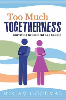 Paperback Too Much Togetherness: Surviving Retirement as a Couple Book