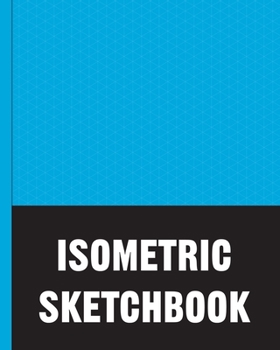 Paperback Isometric Sketchbook: Isometric lined paper for sketching isometric designs for game makers, pixel artists, isometric artists and people who Book