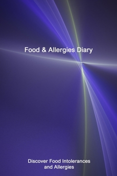 Food & Allergies Diary: Discover Food Intolerances and Allergies: A Food Diary that Tracks your Triggers and Symptoms