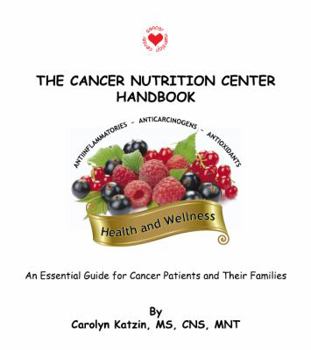 Perfect Paperback The Cancer Nutrition Center Handbook - An Essential Guide for Cancer Patients and their Families Book