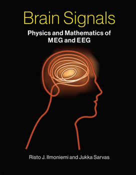 Hardcover Brain Signals: Physics and Mathematics of Meg and Eeg Book