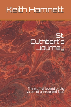 Paperback St. Cuthbert's Journey: The stuff of legend or the victim of unrecorded fact? Book