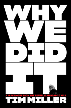 Hardcover Why We Did It: A Travelogue from the Republican Road to Hell Book