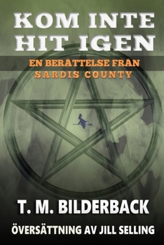Kom Inte Hit Igen - En Berättelse Från Sardis County (Swedish Edition)