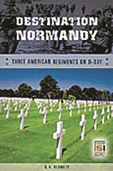 Hardcover Destination Normandy: Three American Regiments on D-Day Book