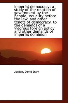Paperback An Imperial Democracy; A Study of the Relation of Government by the People, Equality Before the Law Book