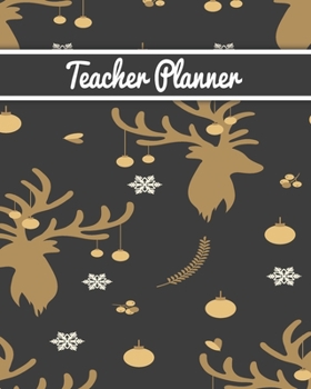 Teacher Planner: Christmas New Year gift Unicorn bear deer santa Inspirational and Motivational Gift Idea for Teacher! The Ultimate Teacher Planner as Teacher Appreciation Gifts