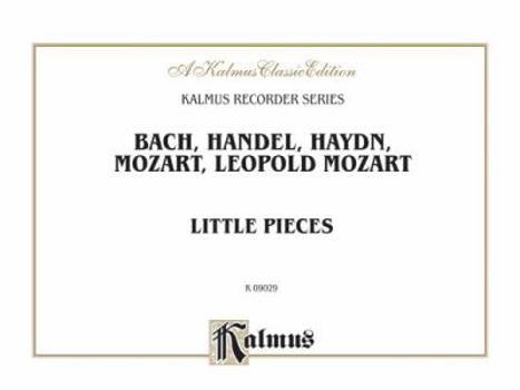 Little Pieces: Collections of Little Pieces of Bach, Haydn, W.A. Mozart and L. Mozart -- For Descant and Treble Recorders, Comb Bound Book