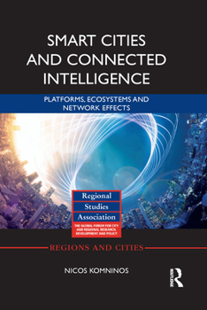 Paperback Smart Cities and Connected Intelligence: Platforms, Ecosystems and Network Effects Book