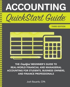 Paperback Accounting QuickStart Guide: The Simplified Beginner's Guide to Financial & Managerial Accounting For Students, Business Owners and Finance Profession Book