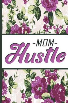 Paperback Best Mom Ever: Hustle Mom Beautiful Purple Foral Blossom Pattern Composition Notebook College Students Wide Ruled Line Paper 6x9 Insp Book