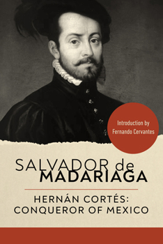 Hernan Cortes : Conqueror of Mexico